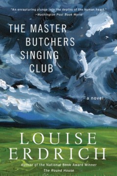 Book cover of The Master Butchers Singing Club by Louise Erdrich. Dark sky and clouds swirl over a green field.