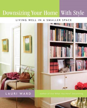 Downsizing your home with style : living well in a smaller space