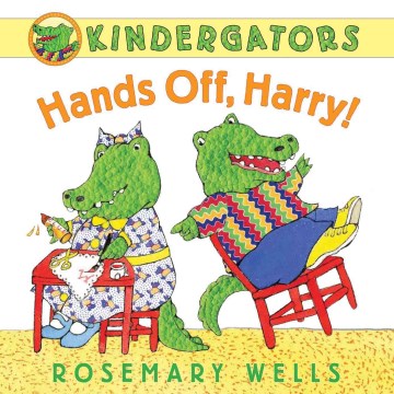 Hands off, Harry! 
by Rosemary Wells
