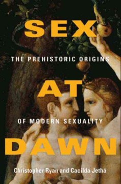 Sex at dawn : the prehistoric origins of modern sexuality by Christopher Ryan