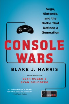 Console wars : Sega, Nintendo, and the battle that defined a generation