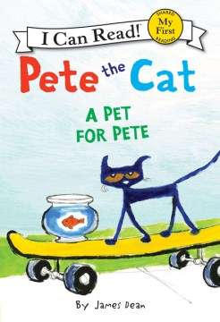 Pete The Cat : A Pet For Pete by: James Dean Book Cover