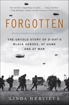 Forgotten : the untold story of D-Day's Black heroes, at home and at war
