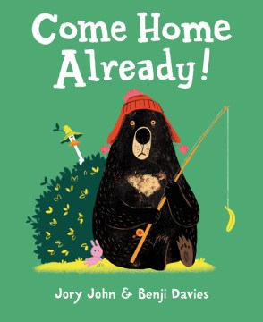 Come Home Already! by Jory John book cover