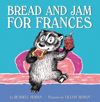 Bread and jam for Frances
by Russell Hoban book cover