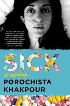 Sick : a memoir by Porochista Khakpour