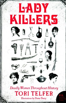 Lady killers : deadly women throughout history