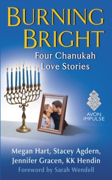 Burning bright : four Chanukah love stories