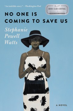 No One is Coming to Save Us by Stephanie Powell Watts
ISBN: 9780062472984