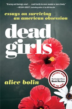 Dead girls : essays on surviving an American obesession