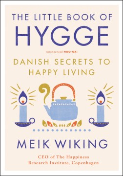 The little book of hygge : Danish secrets to happy living