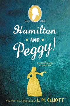 Hamilton and Peggy! : a revolutionary friendship