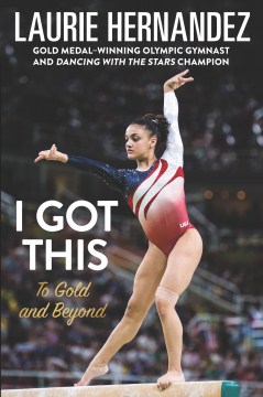 Cover of "I Got This: To Gold and Beyond" by Laurie Hernandez