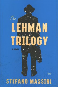 The Lehman trilogy : a novel