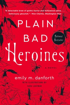 Plain bad heroines : a novel
