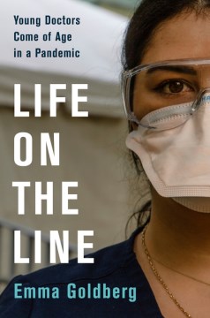 Life on the line : young doctors come of age in a pandemic