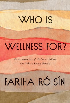 Who is Wellness For? An Examination of Wellness Culture and Who it Leaves Behind