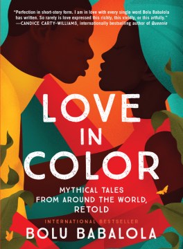 Love in color : mythical tales from around the world, retold