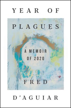 Year of plagues : a memoir of 2020