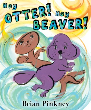 Hey Otter! Hey Beaver! by Brian Pinkney book cover