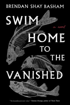 The catalog search for Swim home to the vanished by Brendan Shay Basham will open in an external site and in a new tab or window.