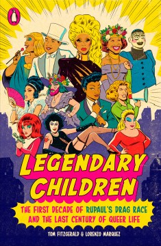 Legendary children : the first decade of RuPaul's drag race and the last century of queer life