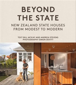 Beyond-the-state-:-New-Zealand-state-houses-from-modest-to-modern-/-text,-Bill-McKay-and-Andrea-Stevens-;-photography,-Simon-De