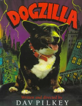 Dogzilla: Starring Flash, Rabies, Dwayne and Introducing Leia as the Monster by Dav Pilkey book cover
