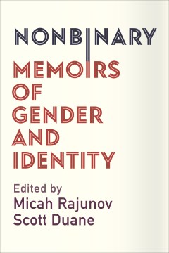 Nonbinary-[electronic-resource]-:-Memoirs-of-Gender-and-Identity-/-Micah-Rajunov.