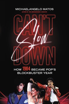 Can't slow down : how 1984 became pop's blockbuster year