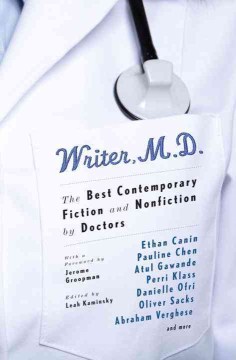 Writer, M.D. : the best contemporary fiction and nonfiction by doctors