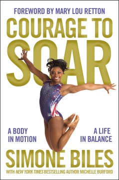 Courage to Soar: a body in motion, a life in balance
by Simone Biles book cover