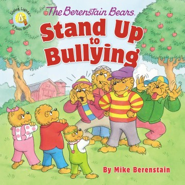 The Berenstain Bears Stand Up to Bullying 
by Mike Berenstain
