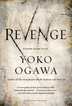 Revenge-:-eleven-dark-tales-/-Yoko-Ogawa-;-translated-by-Stephen-Snyder.