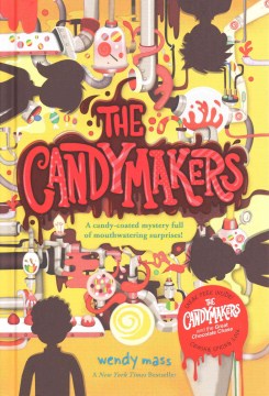 The Candymakers by Wendy Mass book cover