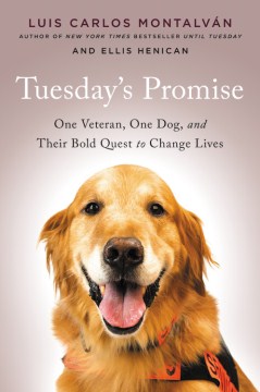 Tuesday's promise : one veteran, one dog, and their bold quest to change lives