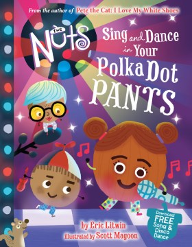 The Nuts: Sing and Dance in Your Polka Dot Pants by Eric Litwin Cover