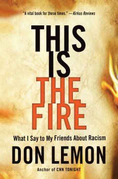 This is the fire : what I say to my friends about racism