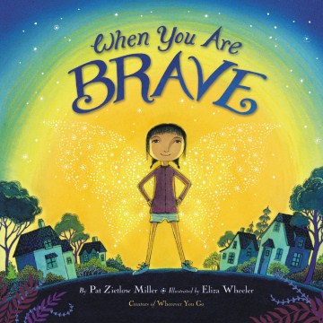 When You Are Brave by Pat Zietlow Miller book cover