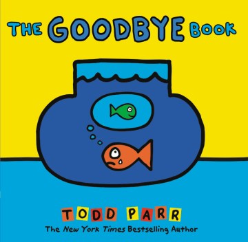 The Goodbye Book
by Todd Parr