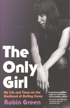 The only girl : my life and times on the masthead of Rolling Stone