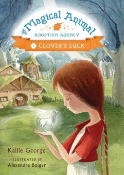 The Magical Animal Adoption Agency: Clover's Luck by K. George book cover