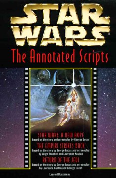 Star wars : the annotated screenplays : Star wars--a new hope, The empire strikes back, Return of the Jedi