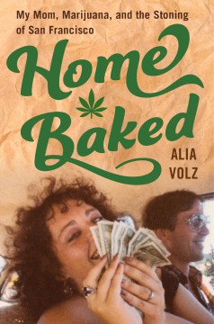 Home baked : my mom, marijuana, and the stoning of San Francisco