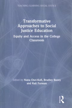 Transformative approaches to social justice education : equity and access in the college classrooms
