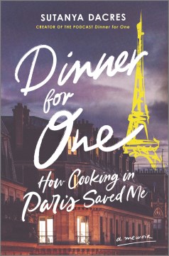 Dinner for one : how cooking in Paris saved me