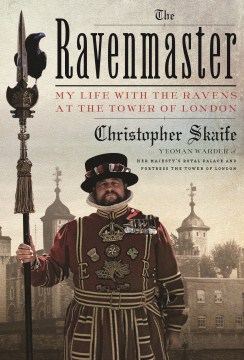The Ravenmaster by Christopher Skaife
