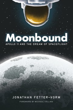 Moonbound : Apollo 11 and the dream of spaceflight