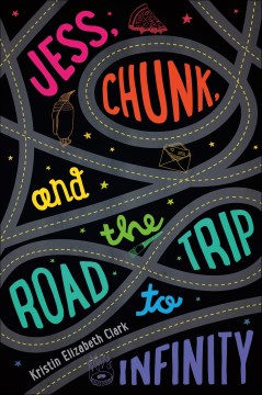 Cover of "Jess, Chunk, and the Road Trip to Infinity" by Kristin Elizabeth Clark