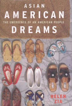 Asian American dreams : the emergence of an American people